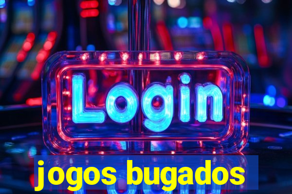 jogos bugados